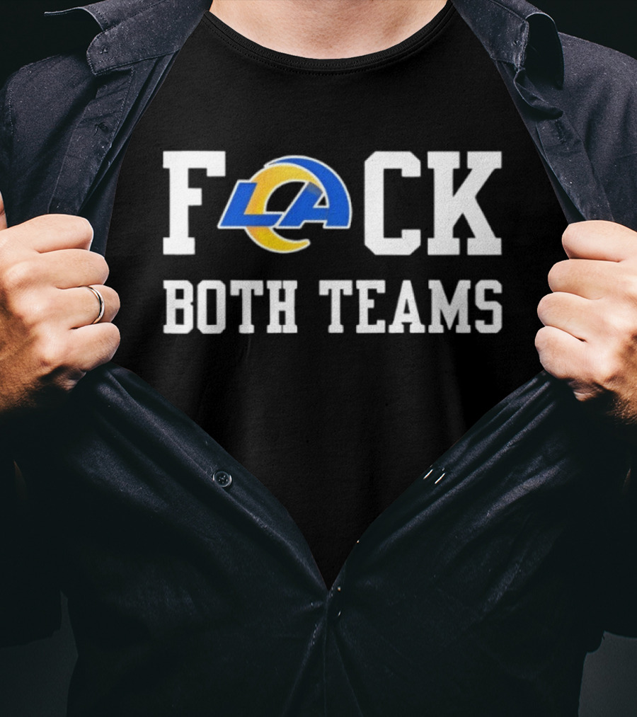 Los Angeles Rams F*CK Both Teams T-Shirt