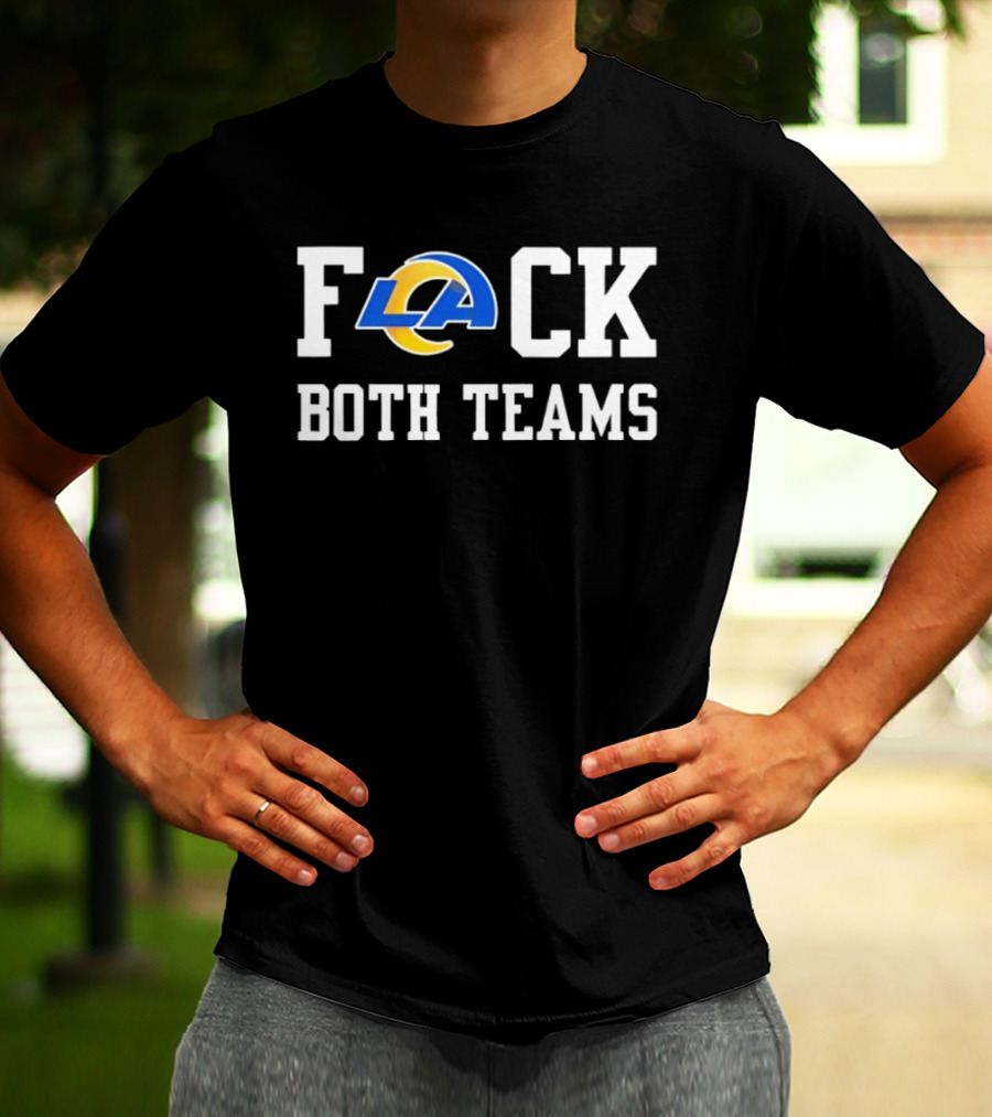 Los Angeles Rams F*CK Both Teams T-Shirt