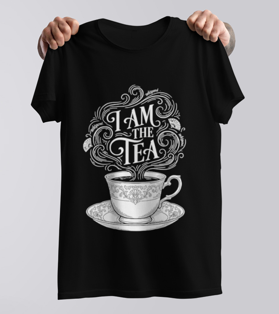 I Am The Tea Elegant Cup Typography Humor T-Shirt
