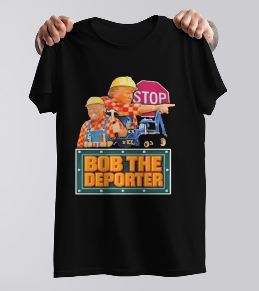 Bob The Deporter Trump ICE Parody STOP Sign T-Shirt