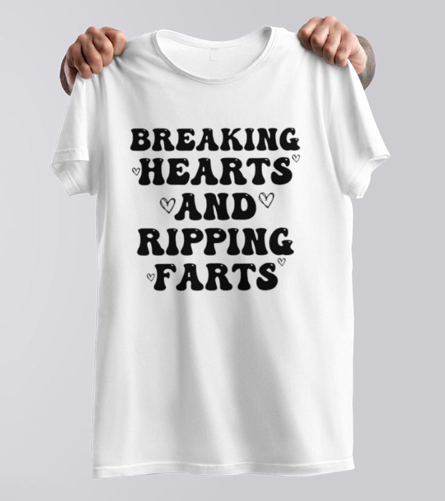 Breaking Hearts And Ripping Farts Playful Humor T-Shirt