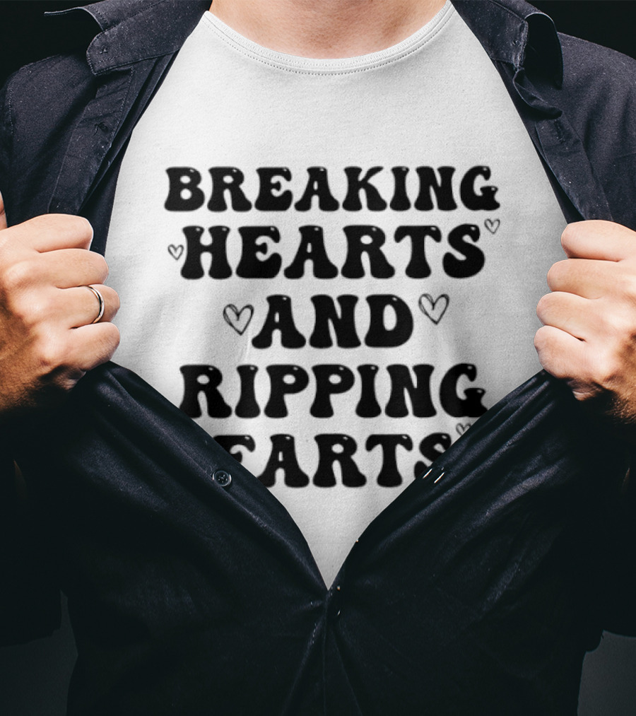Breaking Hearts And Ripping Farts Playful Humor T-Shirt