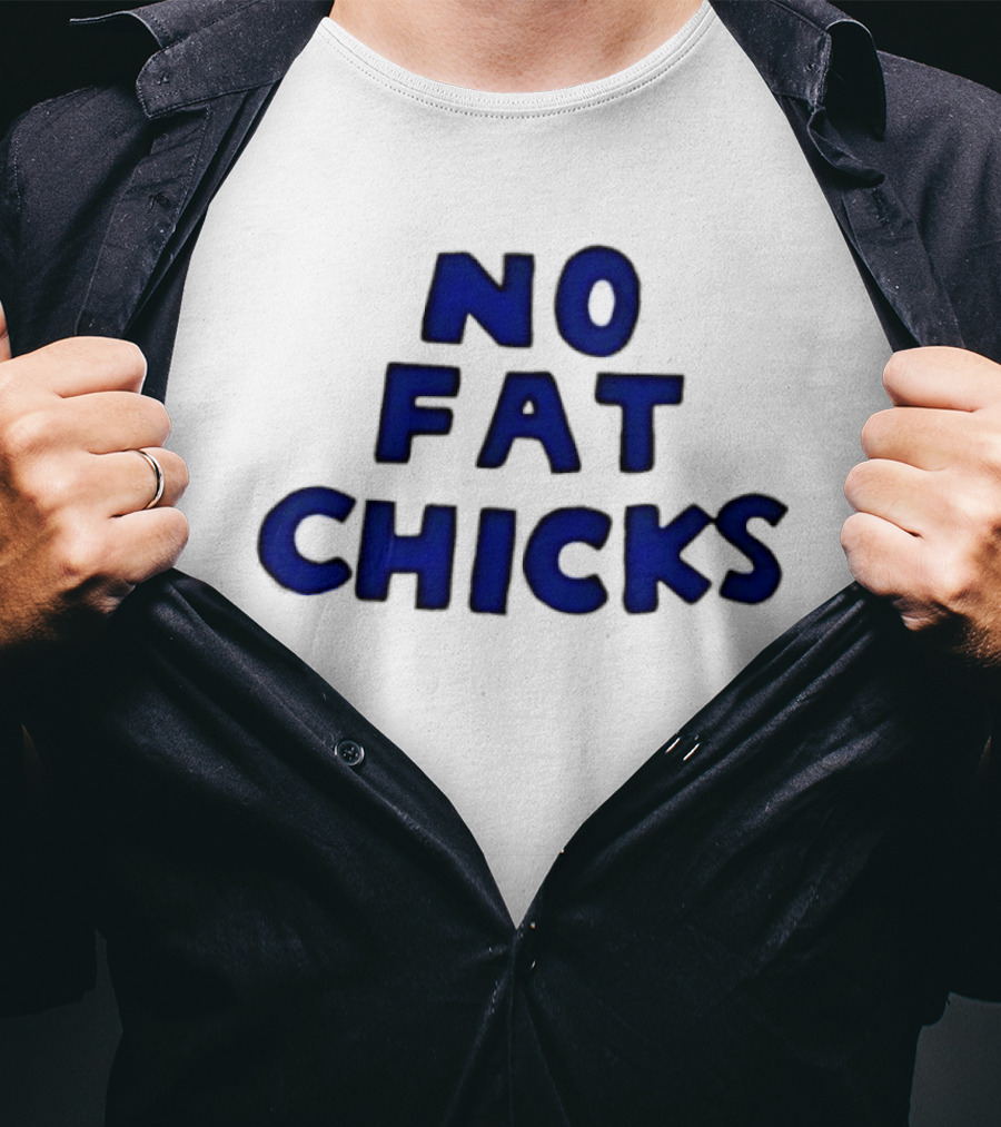 No Fat Chicks Bold Blue Letters T-Shirt