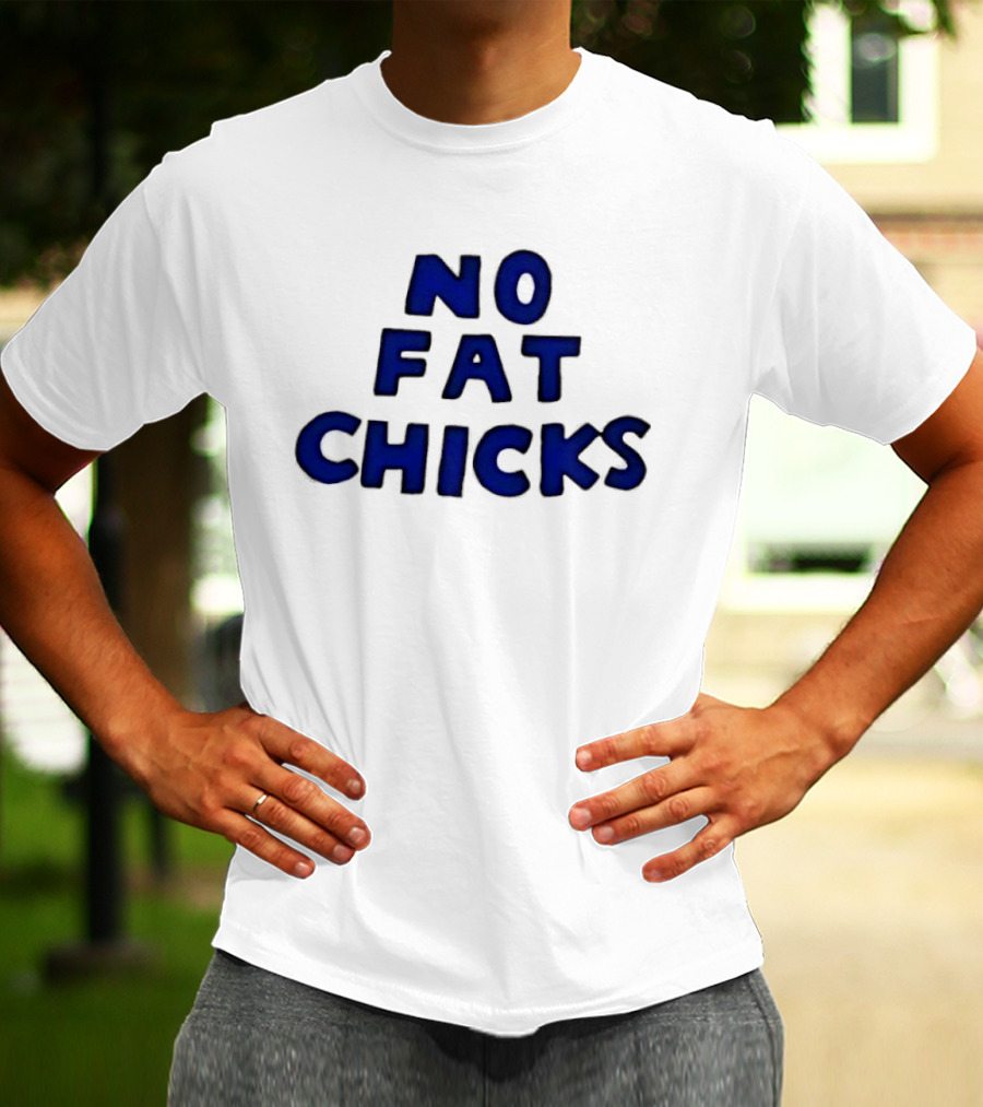No Fat Chicks Bold Blue Letters T-Shirt