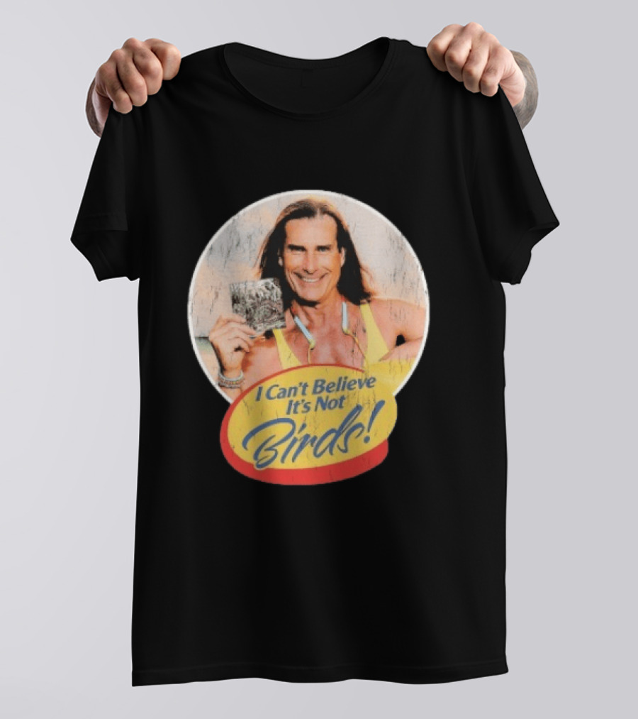 A Lot Like Birds I Can't Believe It's Not Birds Fabio T-Shirt