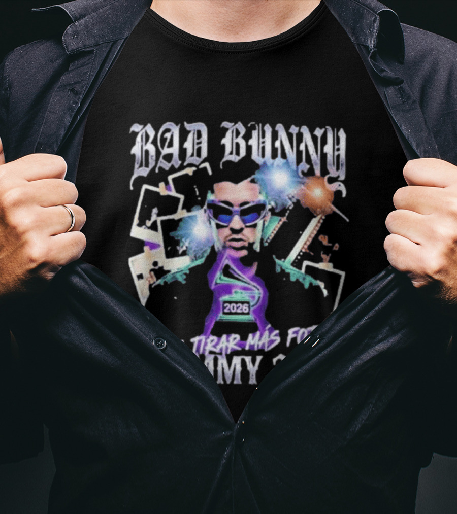 Bad Bunny Debi Tirar Mas Fotos Grammy 2026 T-Shirt