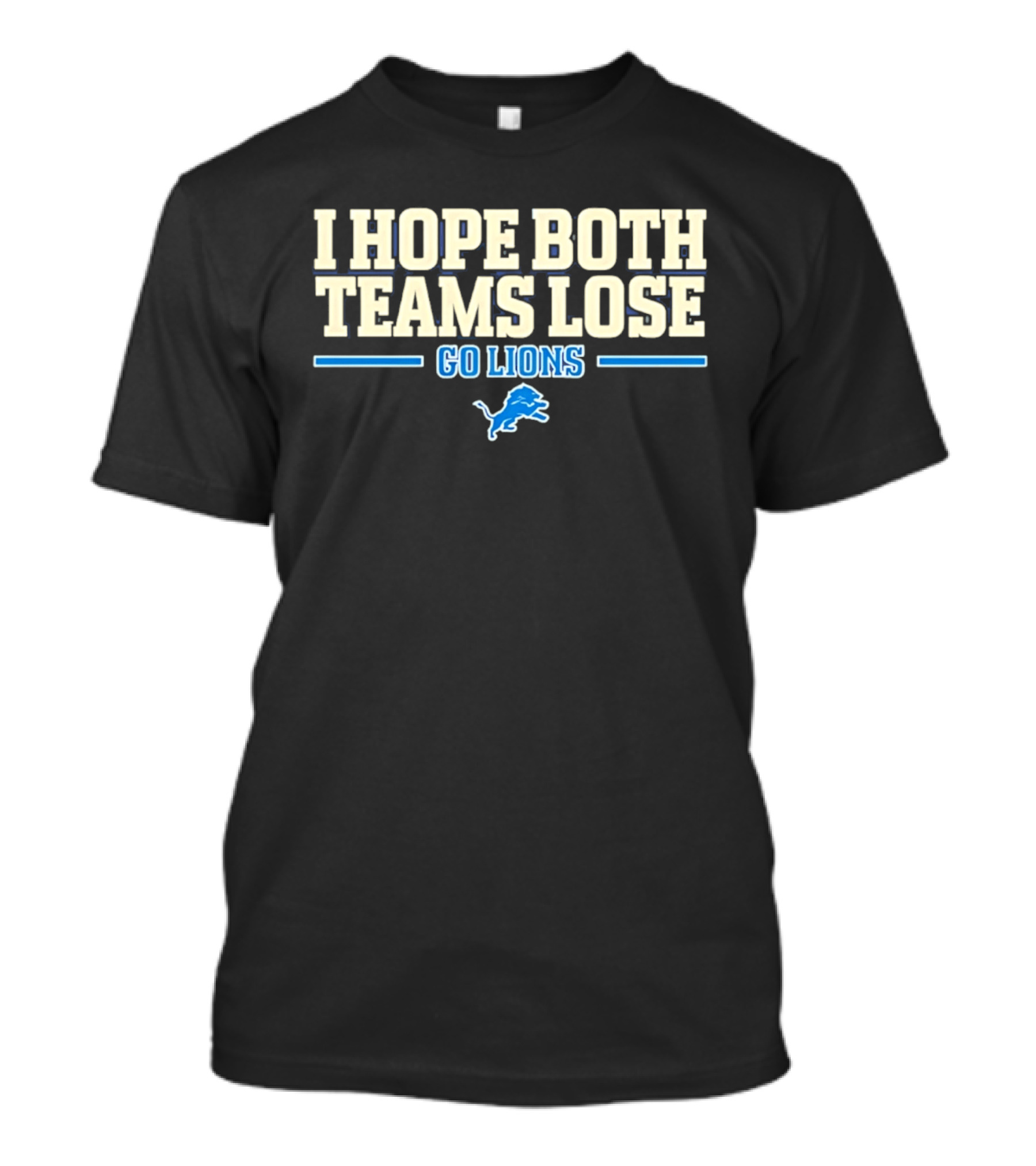I Hope Both Teams Lose Go Lions Detroit Football T-Shirt