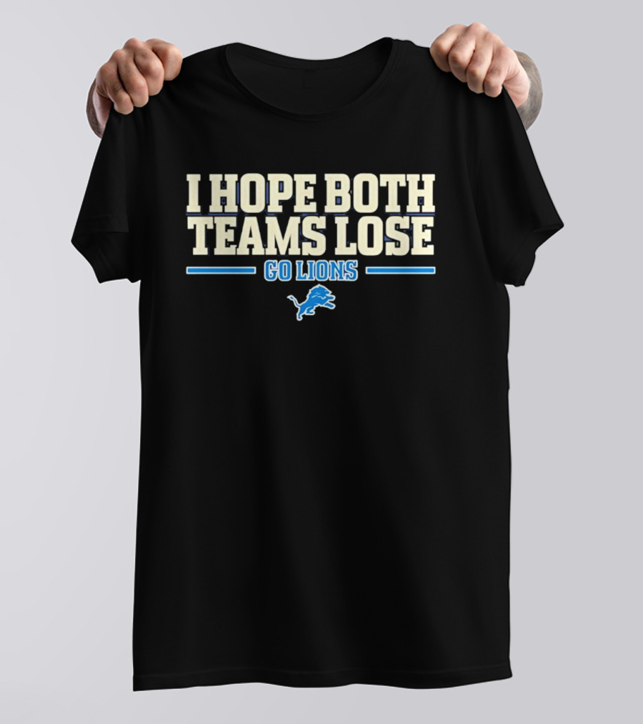 I Hope Both Teams Lose Go Lions Detroit Football T-Shirt