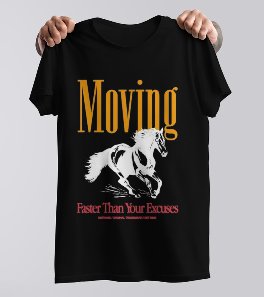 Moving Faster Than Your Excuses Horse Outrank T-Shirt