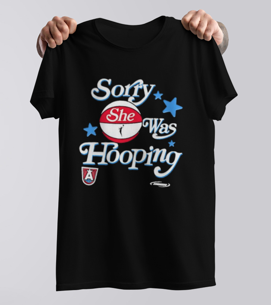 Sorry She Was Hooping Atlanta Dream Stars T-Shirt