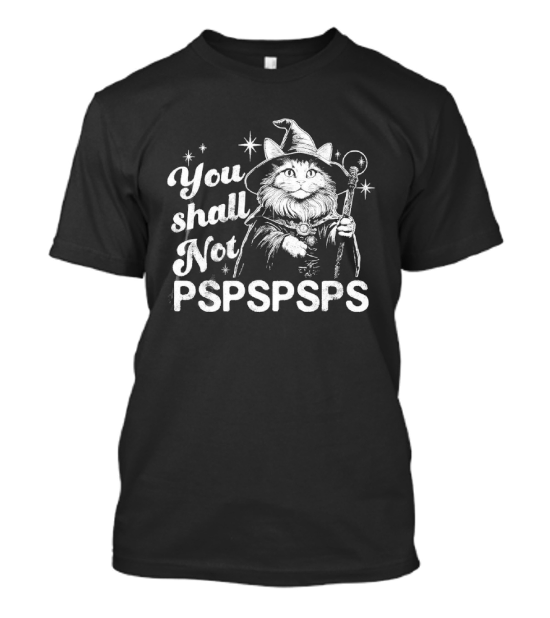 You Shall Not Pspspsps Cat Wizard Gandalf Parody Magic Cloak And Staff Fantasy Feline T-Shirt
