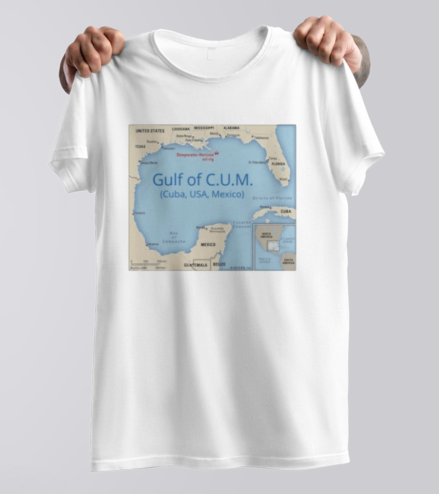 Gulf Of C.U.M. Cuba USA Mexico Map Parody Deepwater Horizon Oil Rig T-Shirt