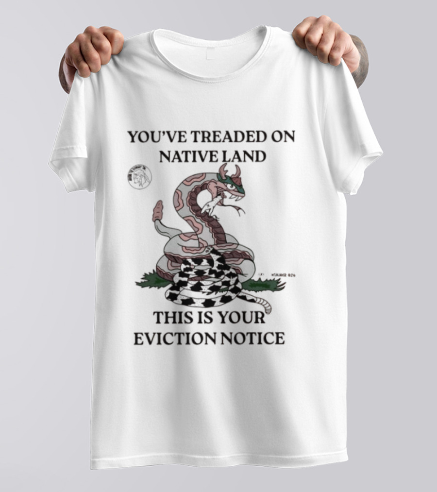 You've Treaded On Native Land This Is Your Eviction Notice Snake T-Shirt
