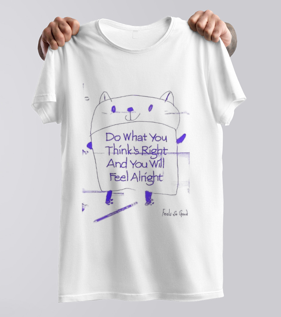 Religion Do What You Think's Right Cat Doodle By Feel So Good T-Shirt