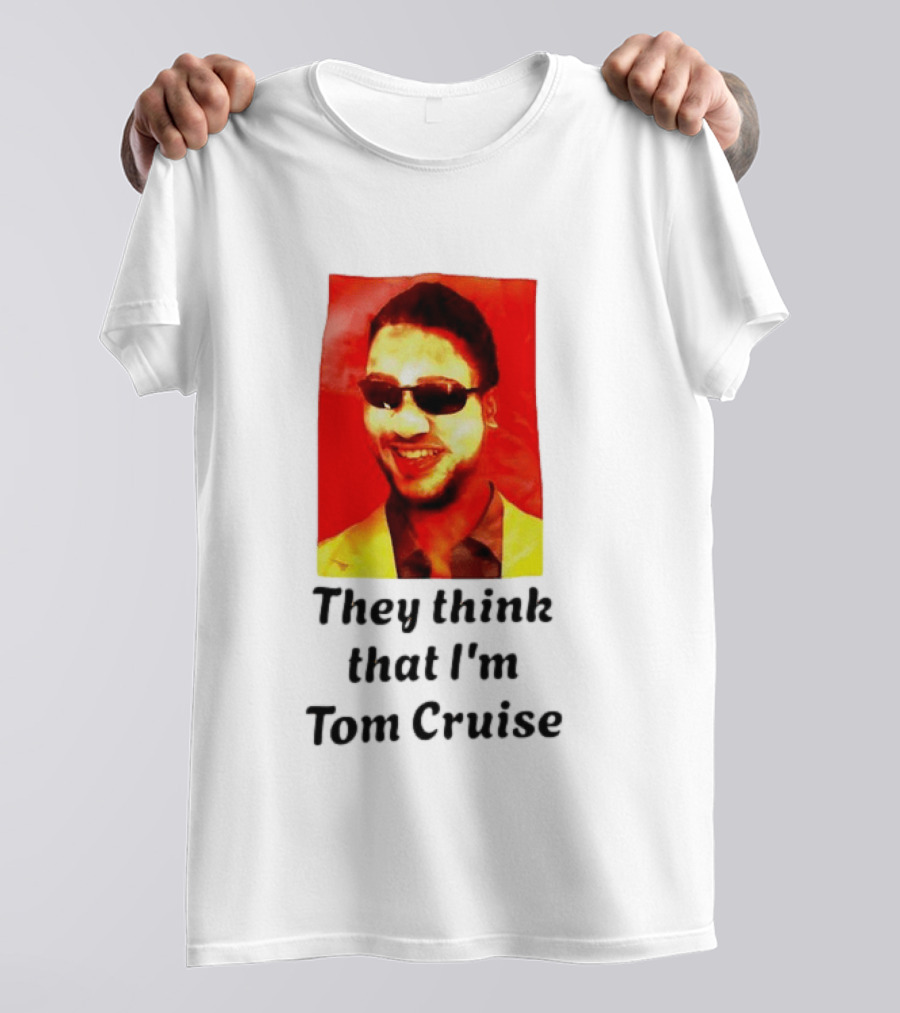 They Think That I'm Tom Cruise Sunglasses Smile T-Shirt