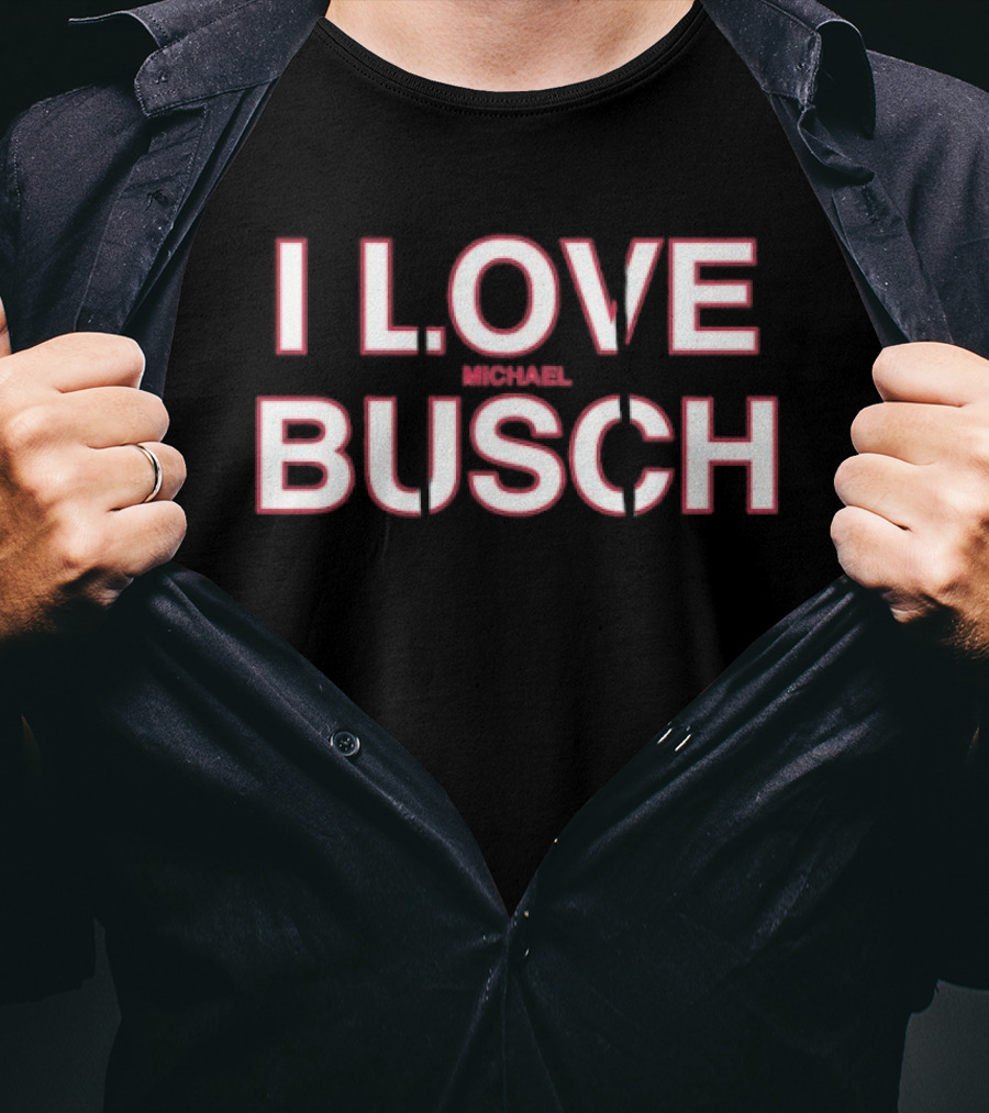 I Love Michael Busch T-Shirt