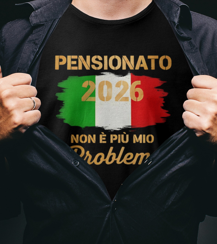 Pensionato 2026 Non È Più Mio Problema Bandiera Italiana T-Shirt