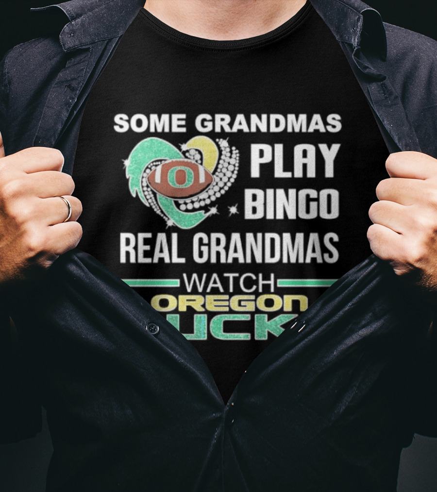 Some Grandmas Play Bingo Real Grandmas Oregon Ducks T-Shirt