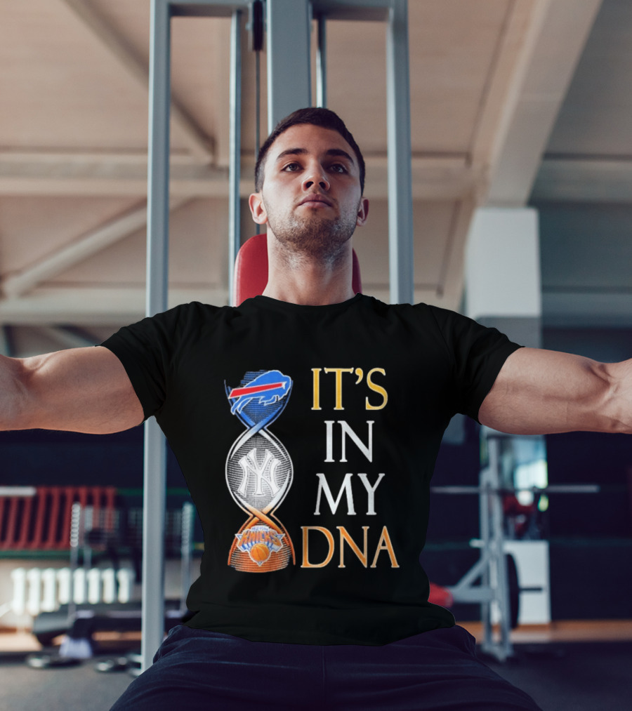 Buffalo Bills New York Yankees New York Knicks It's In My DNA T-Shirt