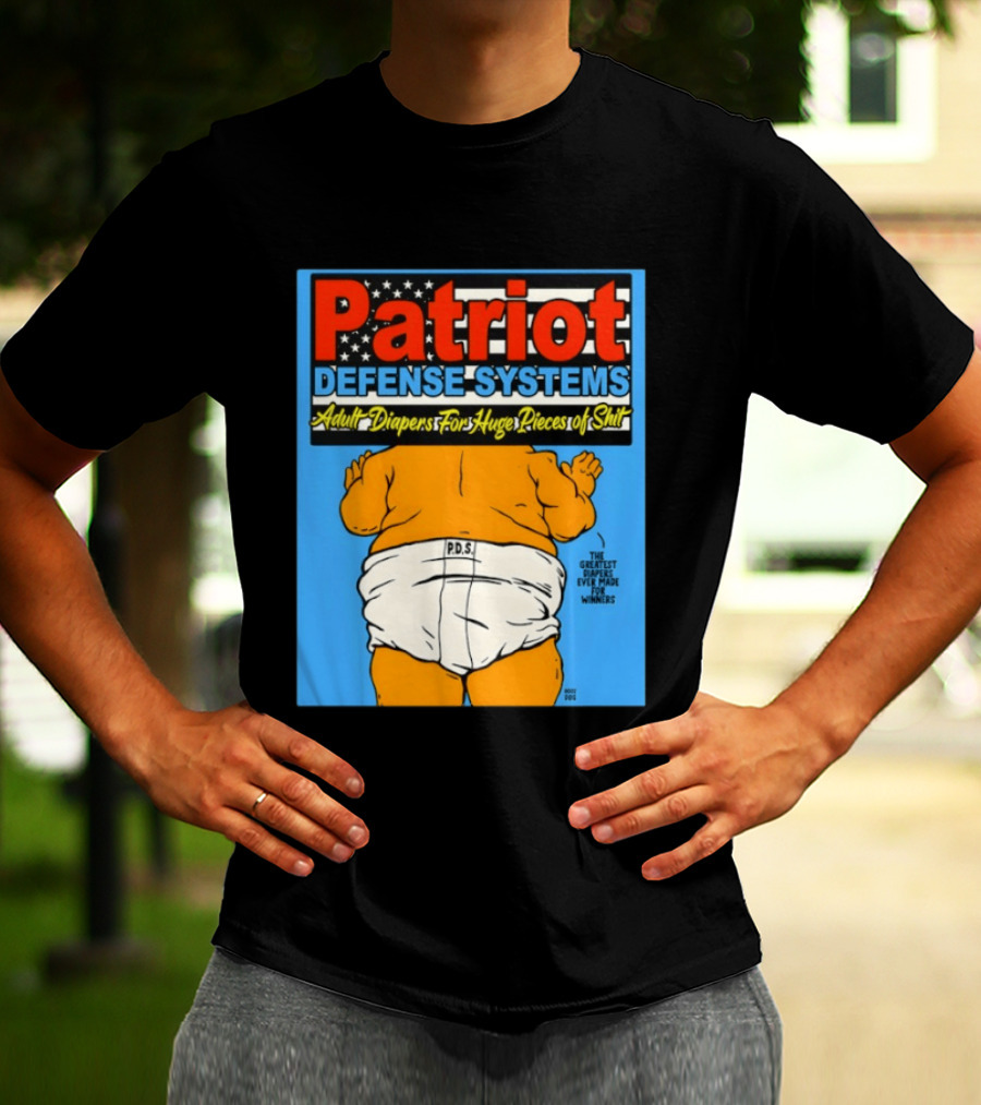 Patriot Defense Systems Adult Diapers For Huge Pieces Of Shit T-Shirt