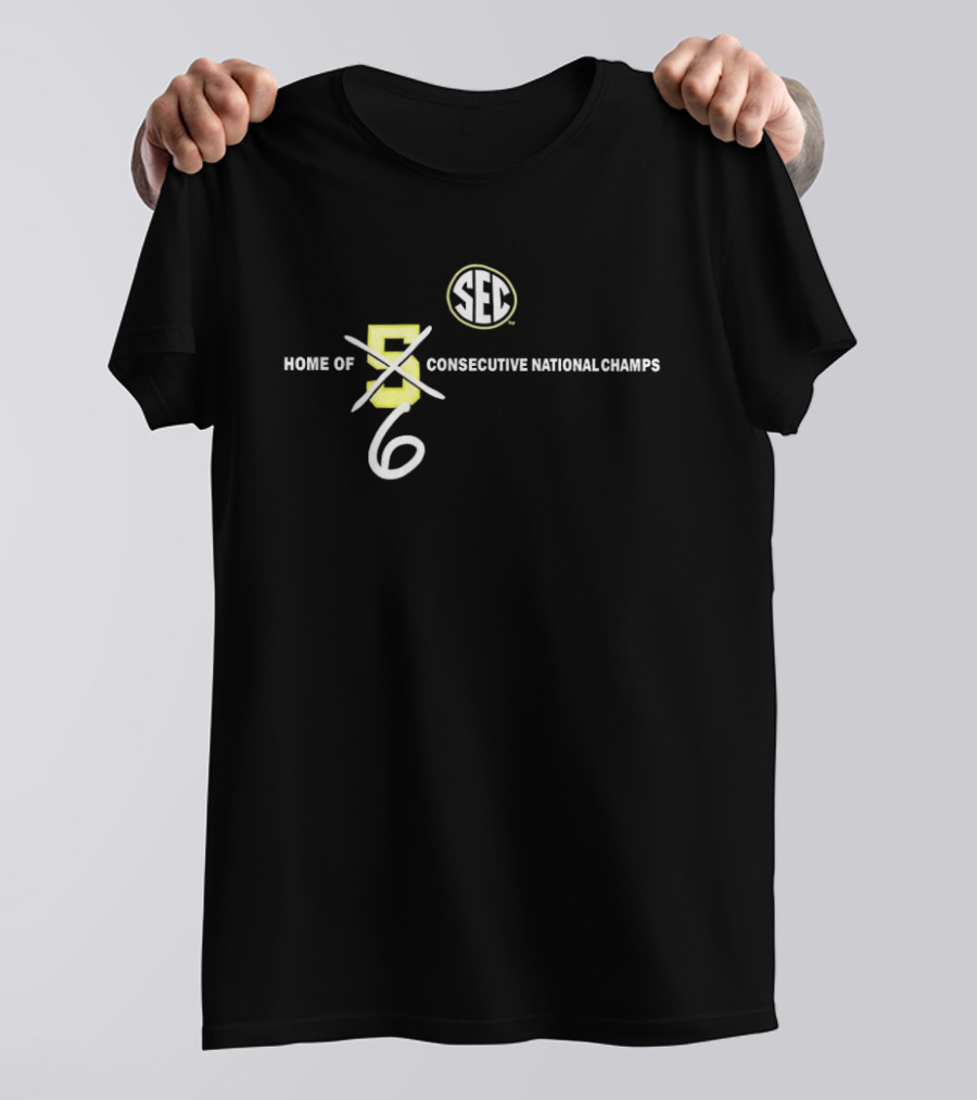 SEC Home Of 6 Consecutive National Champs T-Shirt