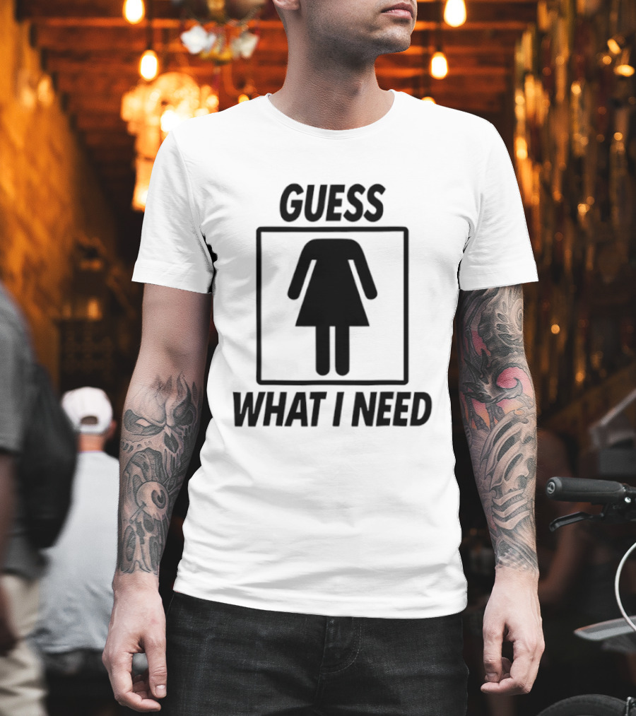 Guess What I Need Female Icon Humor T-Shirt