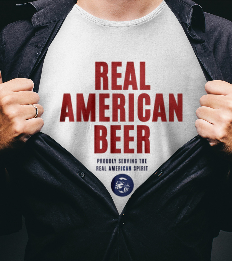 Real American Beer Proudly Serving The Real American Spirit T-Shirt