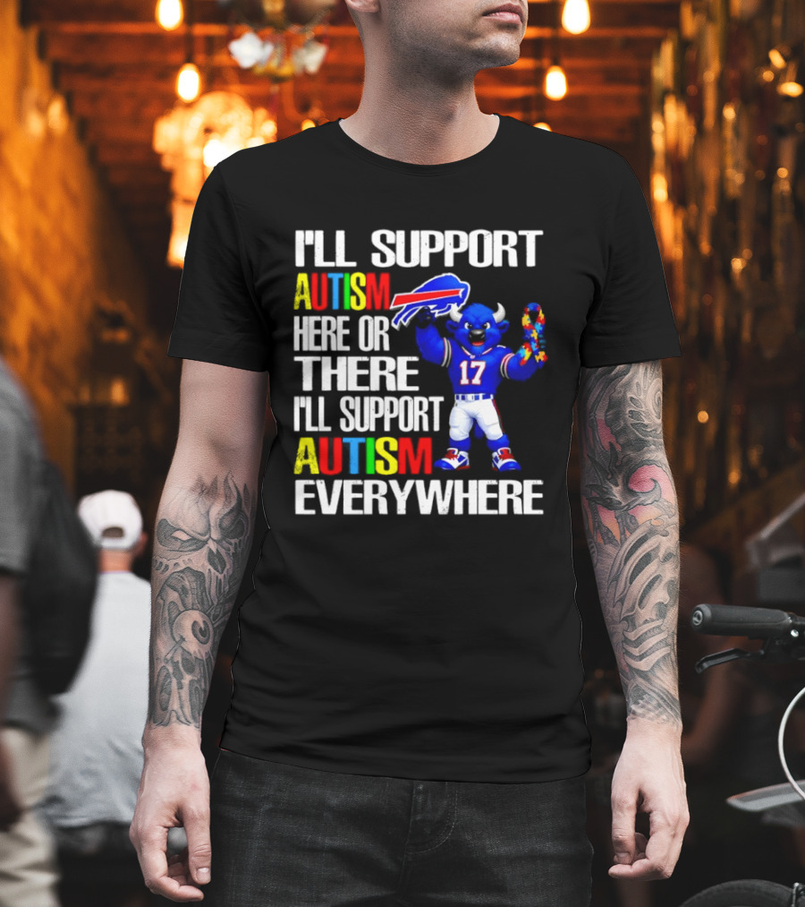 Buffalo Bills I'll Support Autism Here Or There Everywhere Blue Character 17 Football Fan T-Shirt