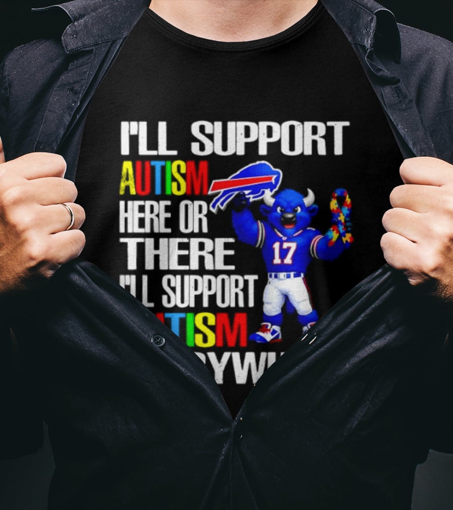 Buffalo Bills I'll Support Autism Here Or There Everywhere Blue Character 17 Football Fan T-Shirt