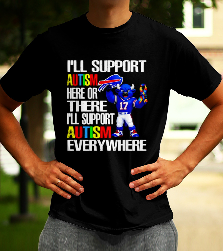 Buffalo Bills I'll Support Autism Here Or There Everywhere Blue Character 17 Football Fan T-Shirt