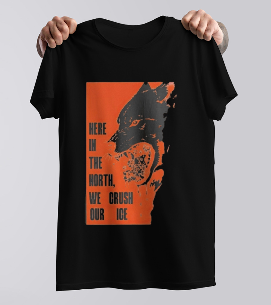 Here In The North We Crush Our Ice Wolf T-Shirt