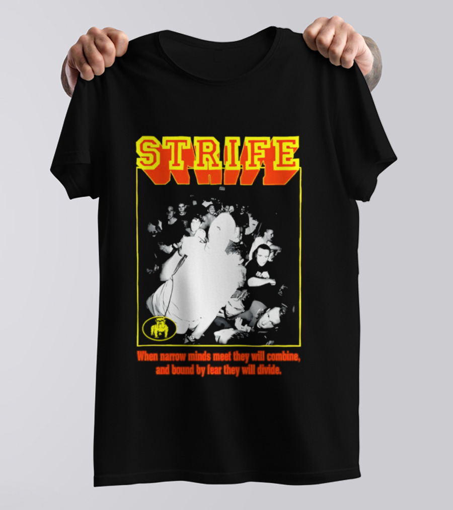 Strife When Narrow Minds Meet They Will Combine T-Shirt
