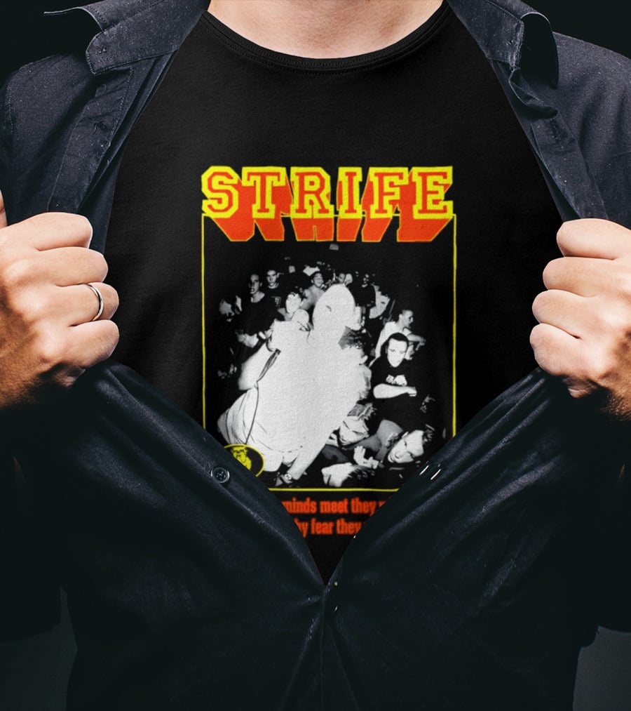 Strife When Narrow Minds Meet They Will Combine T-Shirt