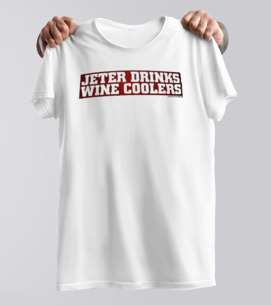 Jeter Drinks Wine Coolers Sports Humor T-Shirt
