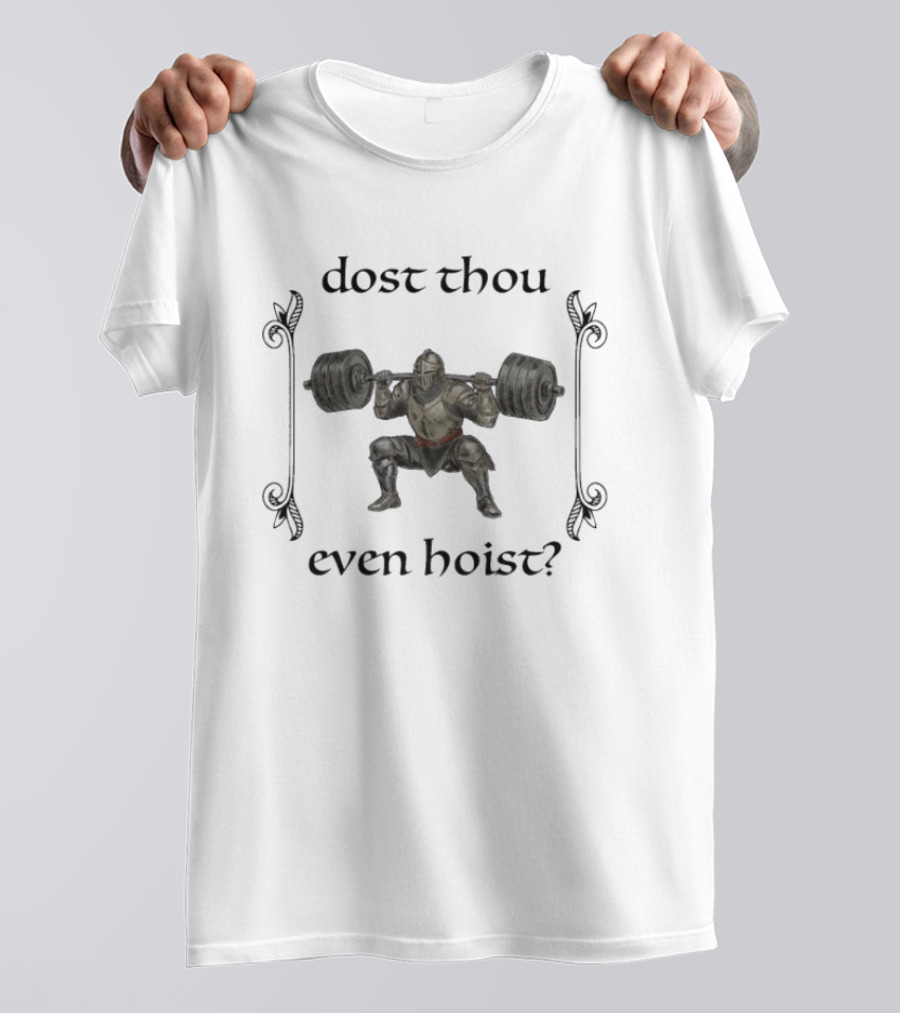 Dost Thou Even Hoist Medieval Knight Weightlifting Humor T-Shirt