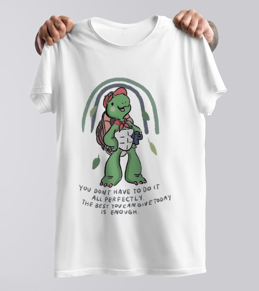You Don't Have To Do It All Perfectly Turtle Rainbow Uplifting Message T-Shirt