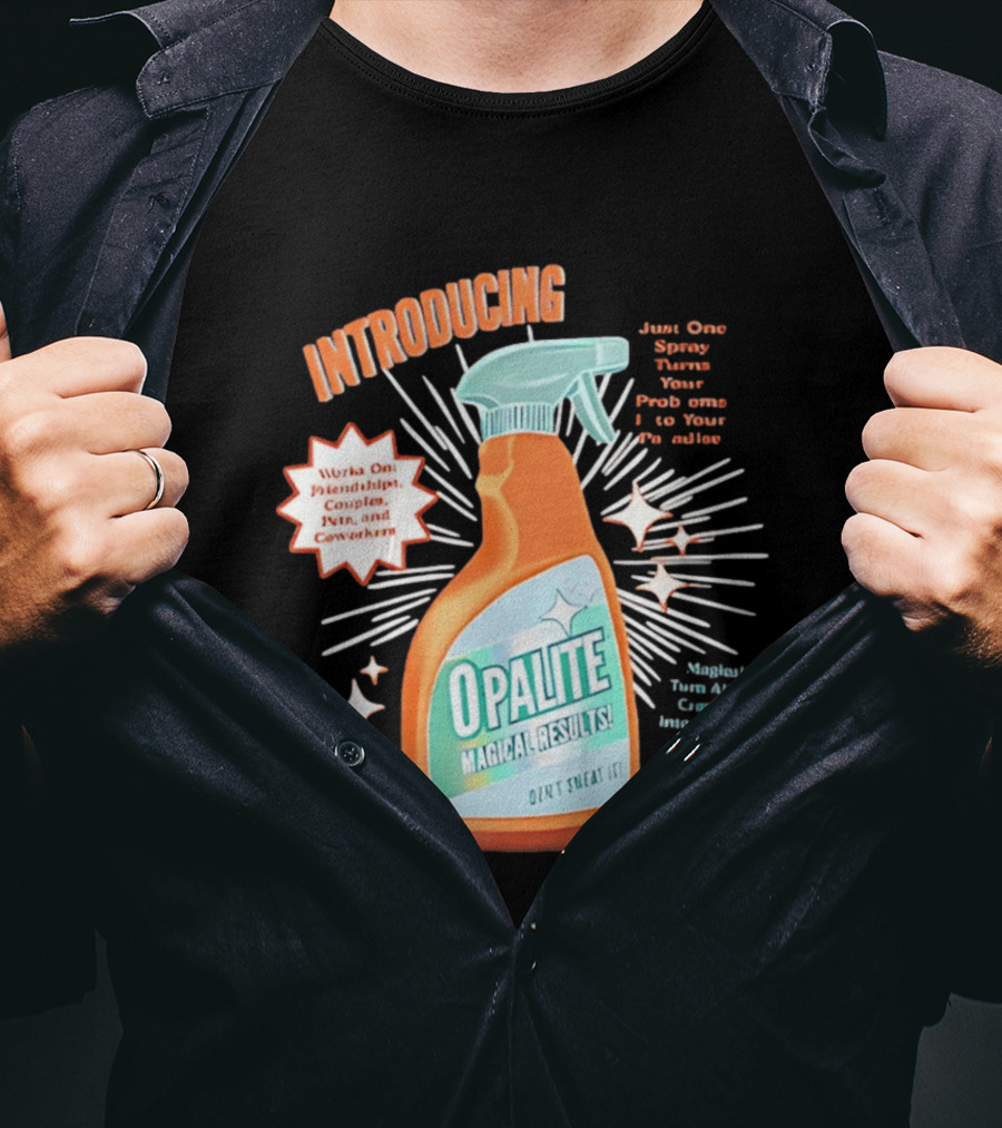 Introducing Opalite Magical Results Spray For Friendship Couples And Co Workers T-Shirt