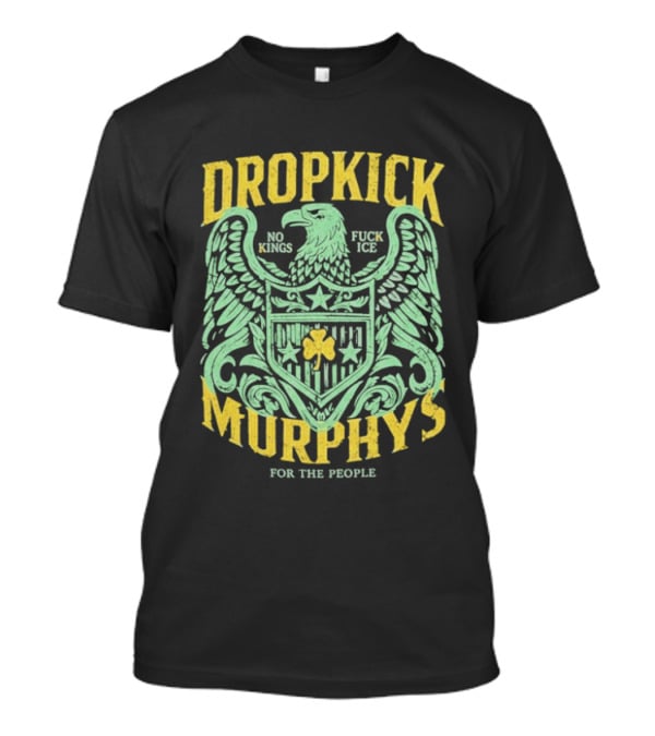 Dropkick Murphys 2026 Tour No Kings Fuck Ice Eagle For The People T-Shirt