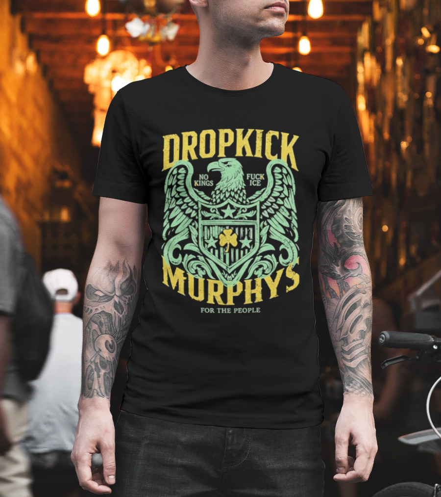 Dropkick Murphys 2026 Tour No Kings Fuck Ice Eagle For The People T-Shirt