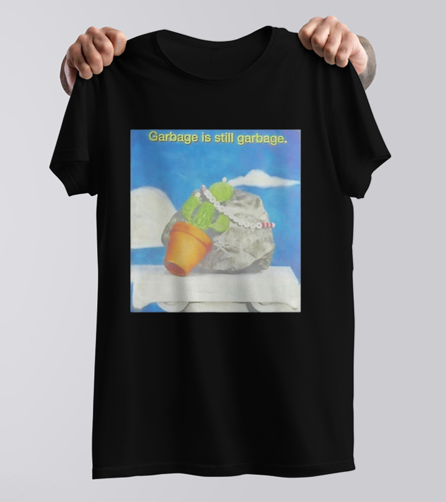 Garbage Is Still Garbage Cactus Pot Rock Collage T-Shirt