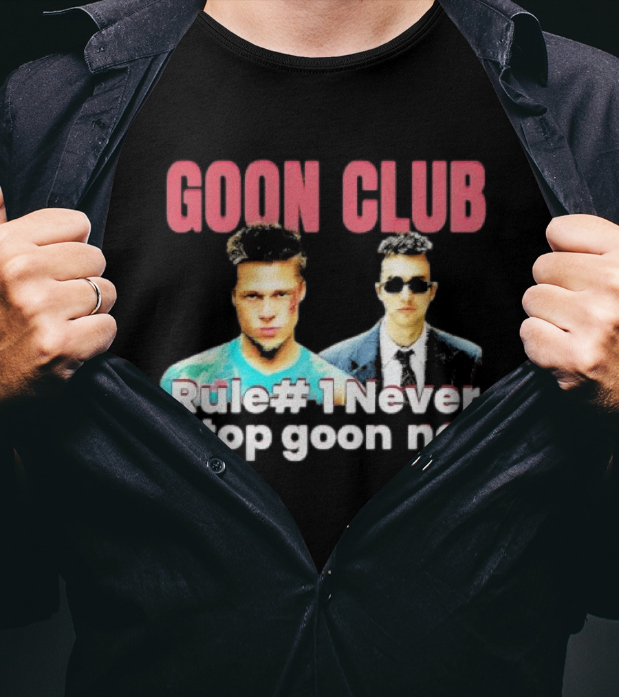 Goon Club Rule #1 Never Stop Gooning T-Shirt