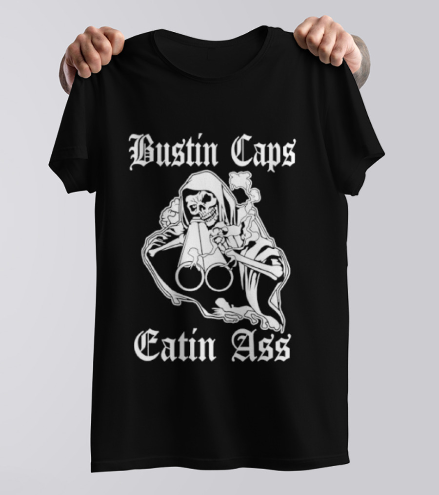 Bustin Caps Eatin Ass Grim Reaper Shotgun Skull T-Shirt
