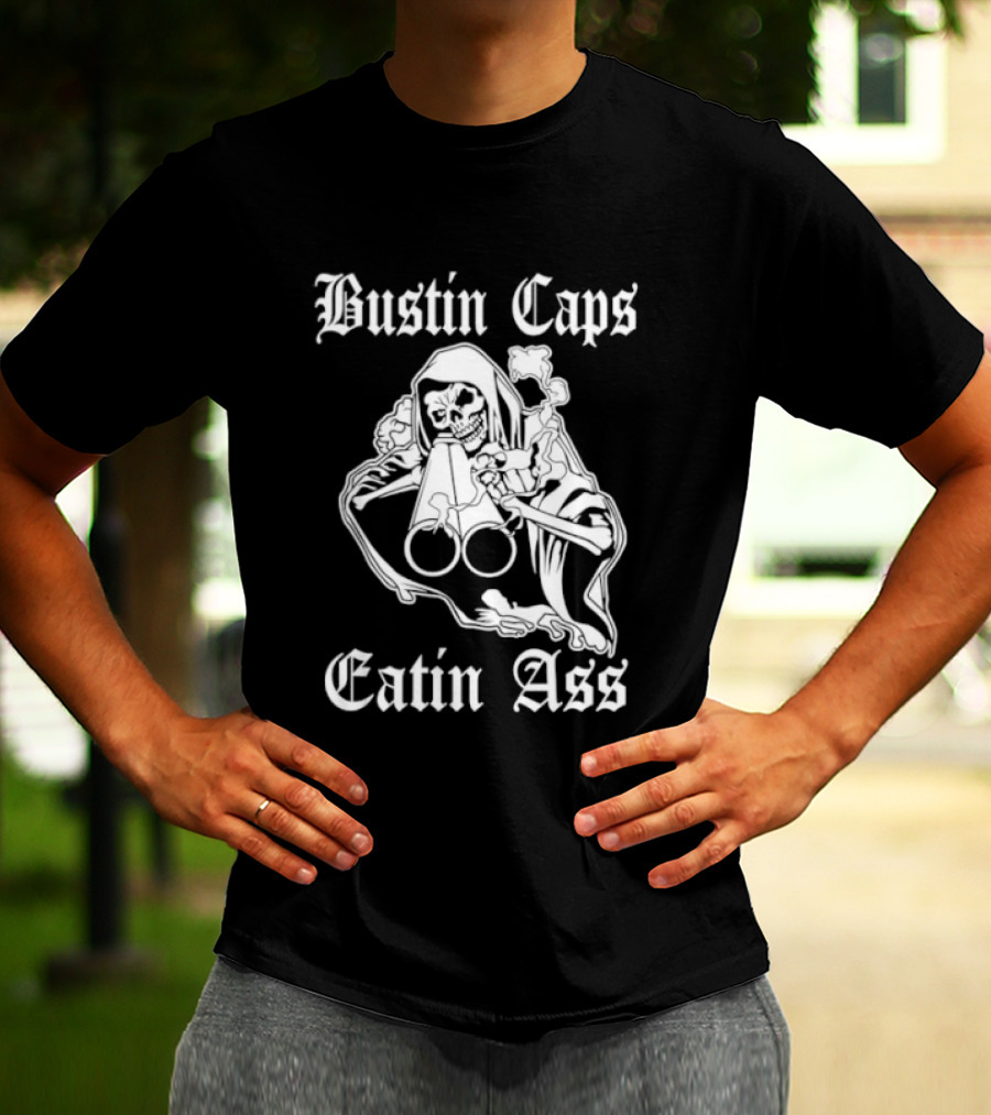 Bustin Caps Eatin Ass Grim Reaper Shotgun Skull T-Shirt
