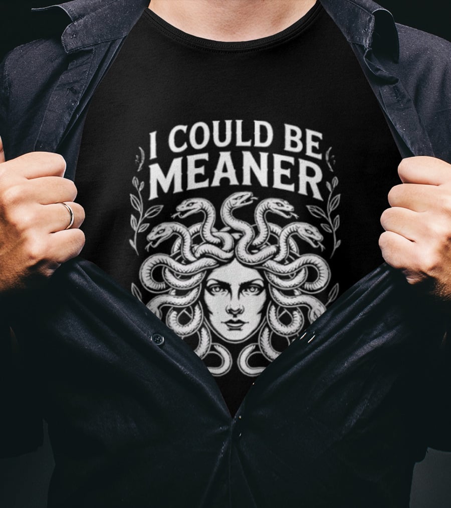 Medusa Head I Could Be Meaner Snakes And Leaves T-Shirt
