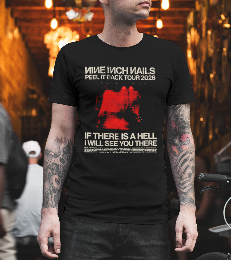 Nine Inch Nails Peel It Back Tour 2026 If There Is A Hell I Will See You There T-Shirt