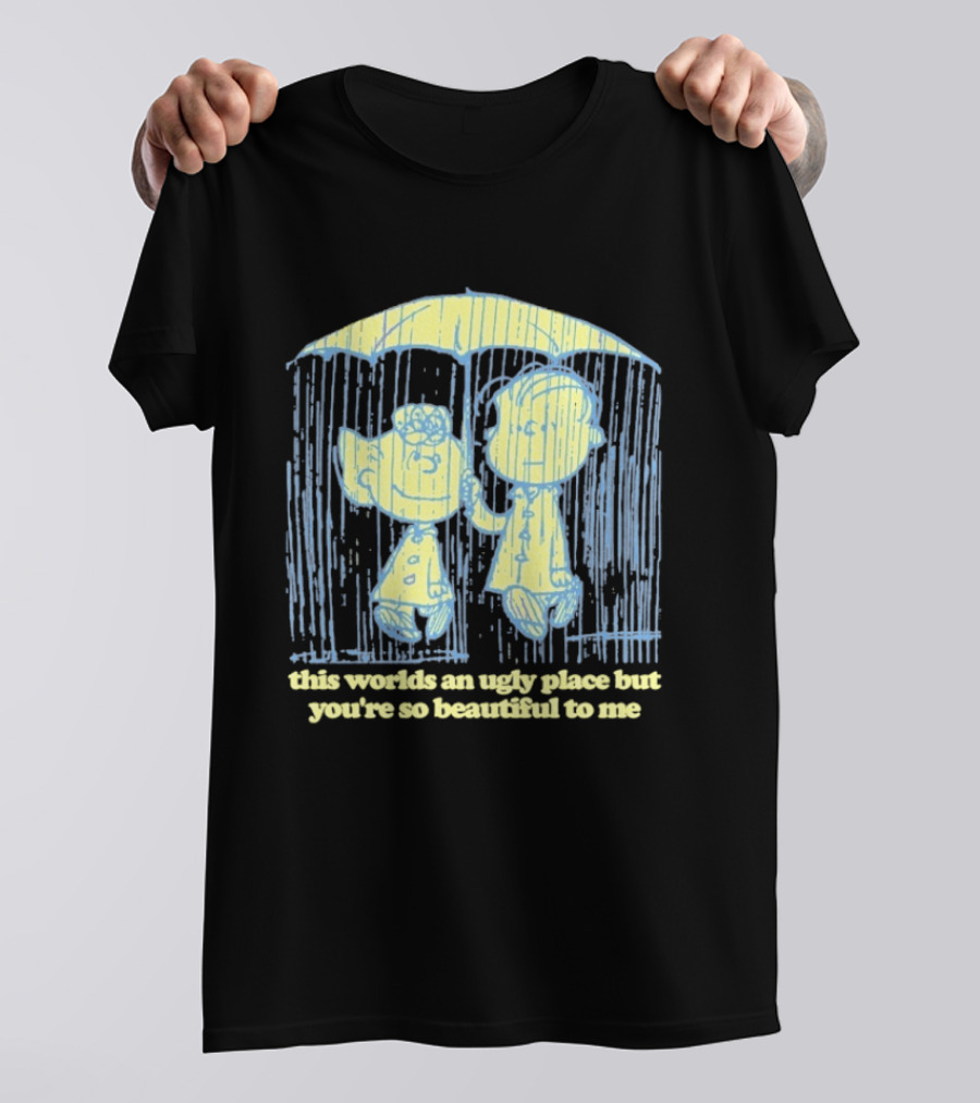 Peanuts Charlie Brown Salli This World Ugly Place Beautiful To Me T-Shirt