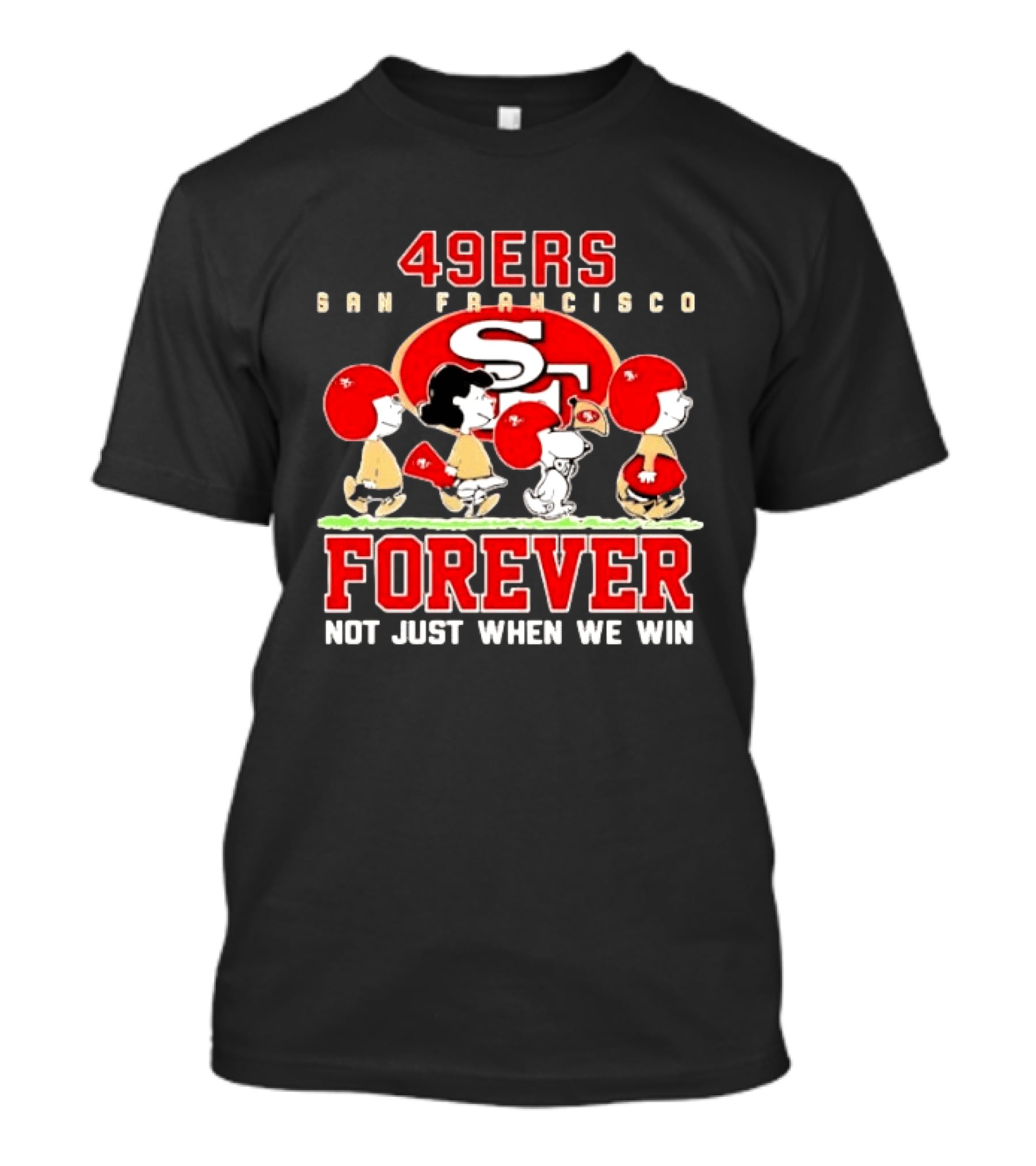 San Francisco 49ers Forever Peanuts Not Just When We Win T-Shirt