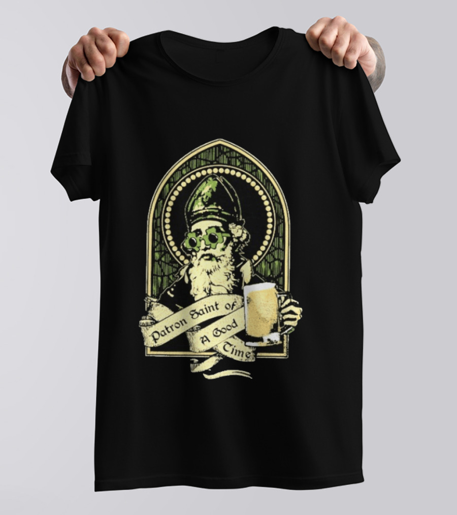 St Patrick's Day Patron Saint Of A Good Time Beer Festive Cheers Celebration T-Shirt
