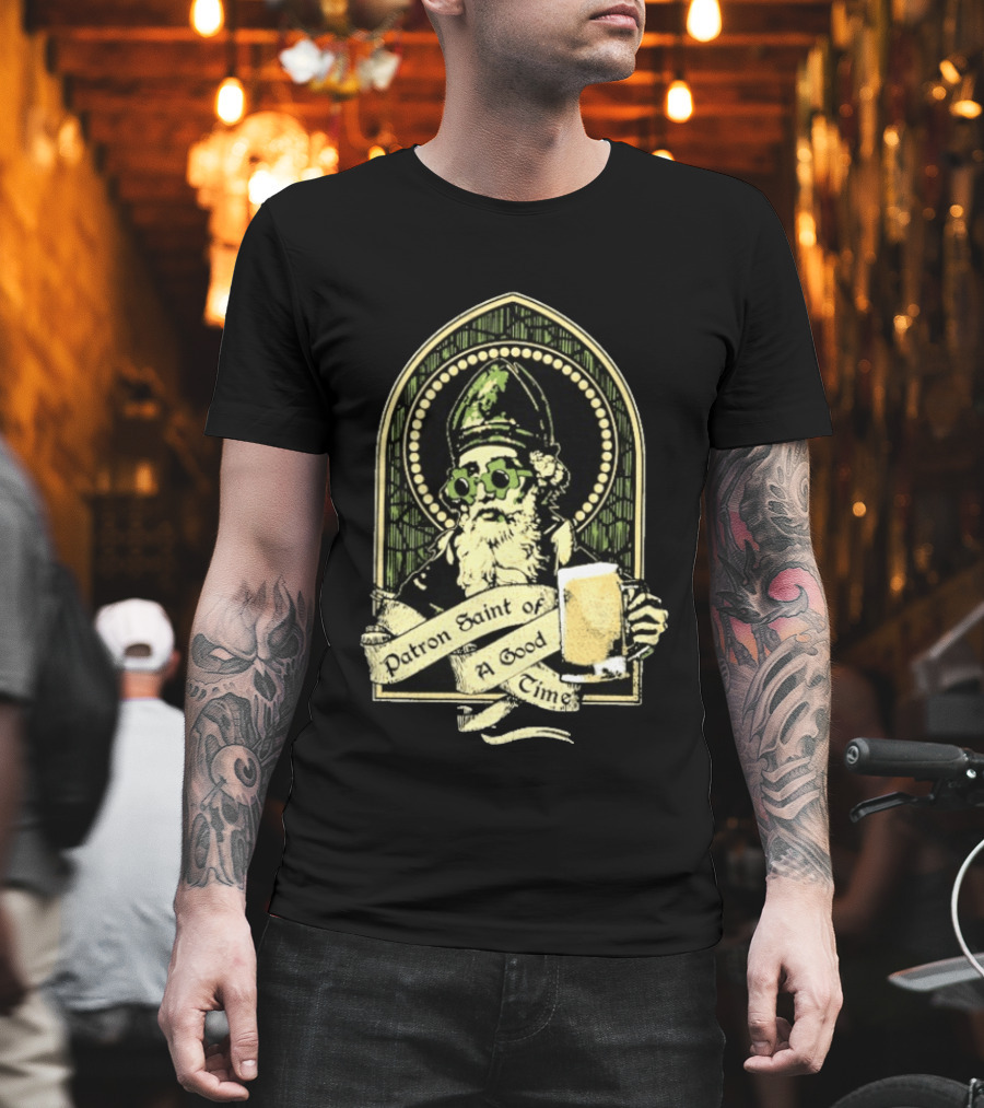 St Patrick's Day Patron Saint Of A Good Time Beer Festive Cheers Celebration T-Shirt