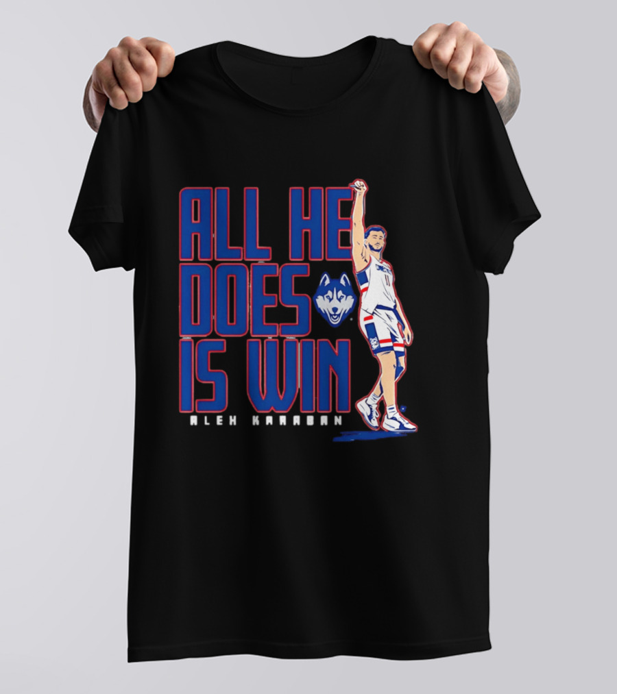 UConn Huskies Alex Karaban All He Does Is Win T-Shirt